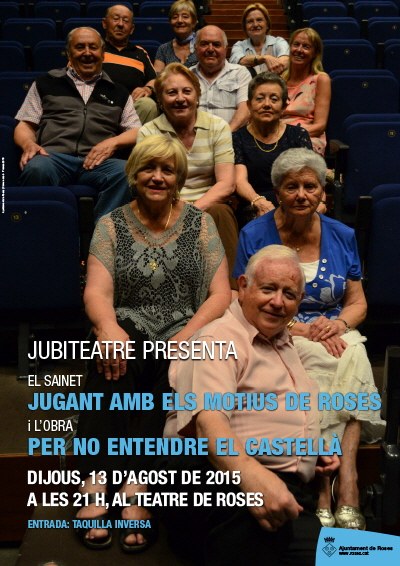 Jubiteatre:  Sainet "Jugant amb els motius de Roses" i l'obra "Per no entendre el castellà"